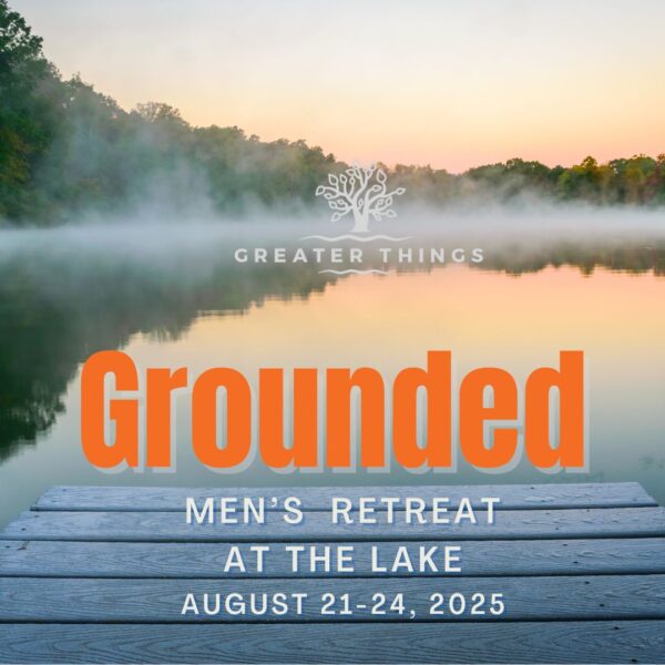 Grounded Men's Retreat 2025